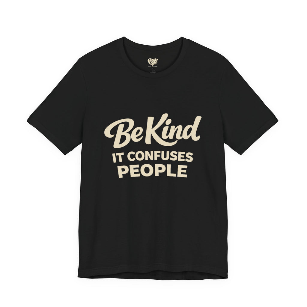 Be Kind It Confuses People Adult Tee - Dark Colors
