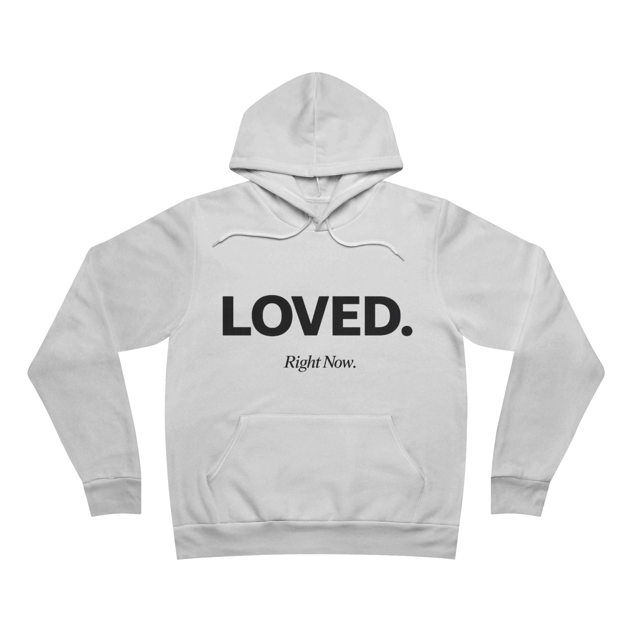 Loved. Right Now. Adult Hoodie - Light Colors