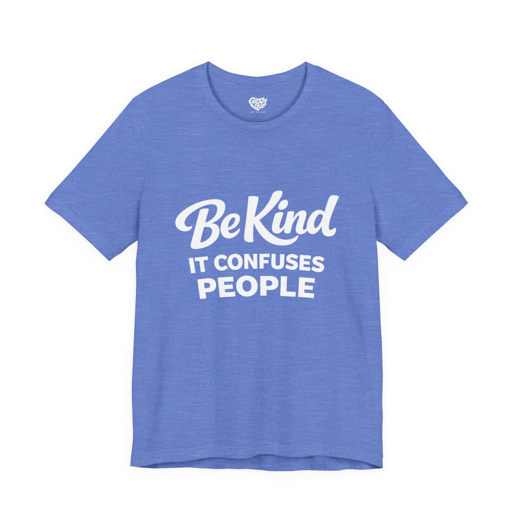 Be Kind It Confuses People Adult Tee - Bright Colors