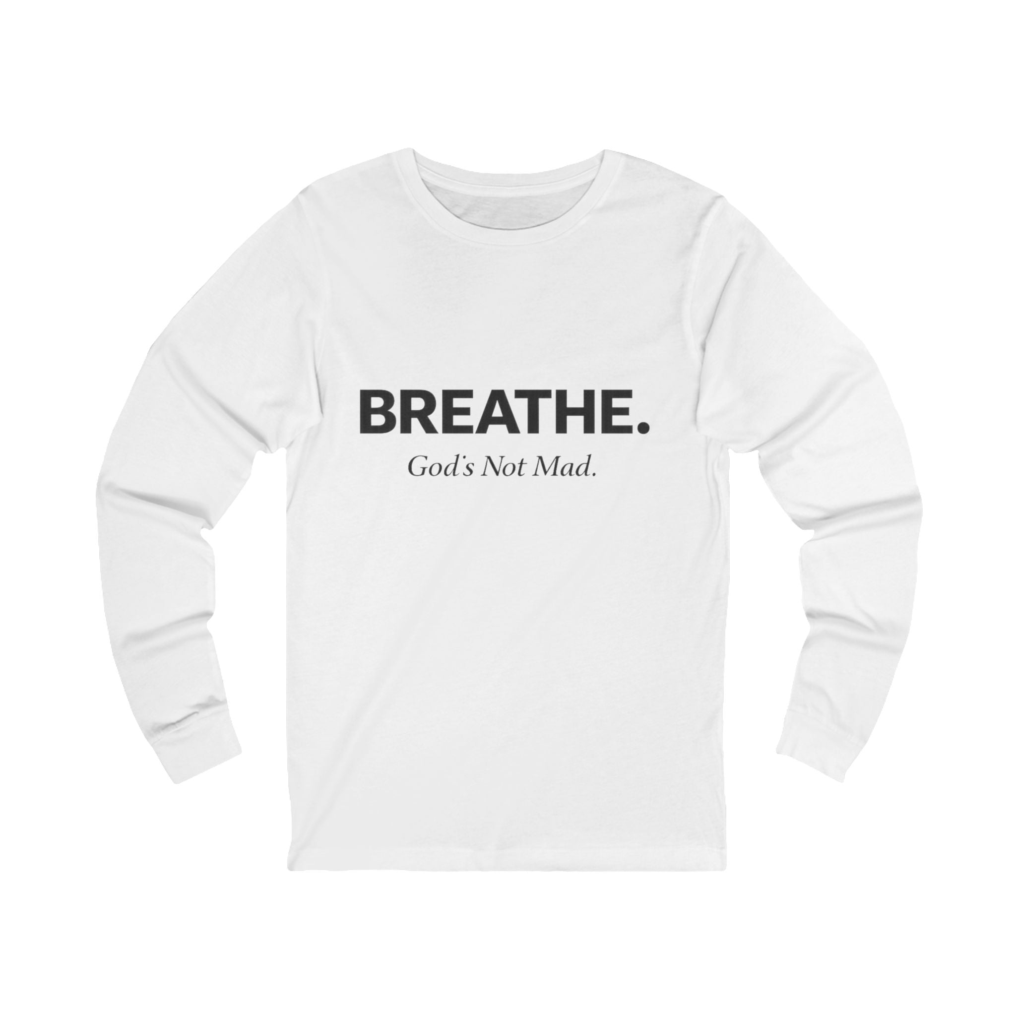 Breathe. God’s Not Mad. Adult Long Sleeve Tee - Light Colors