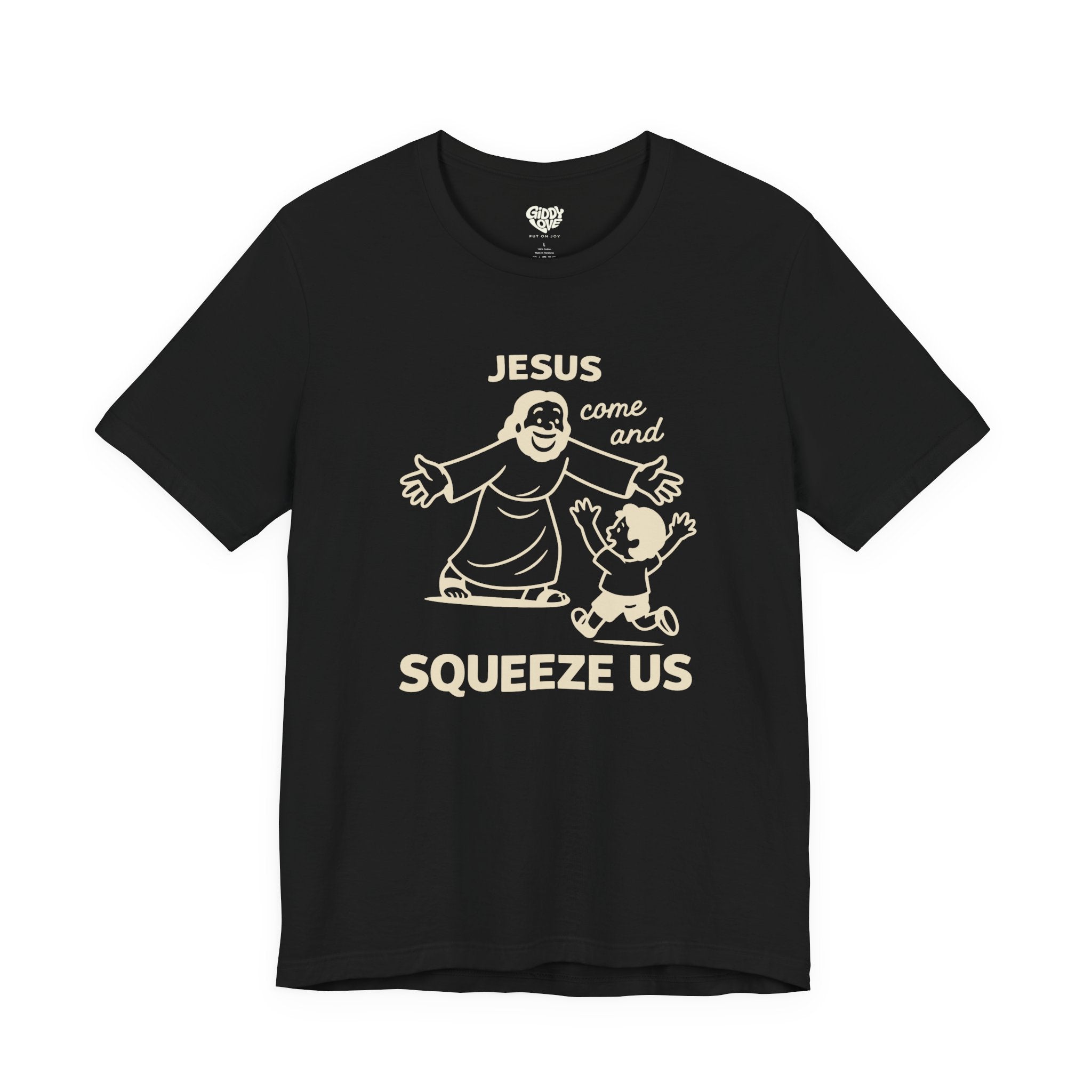 Jesus Come and Squeeze Us Adult Tee - Dark Colors