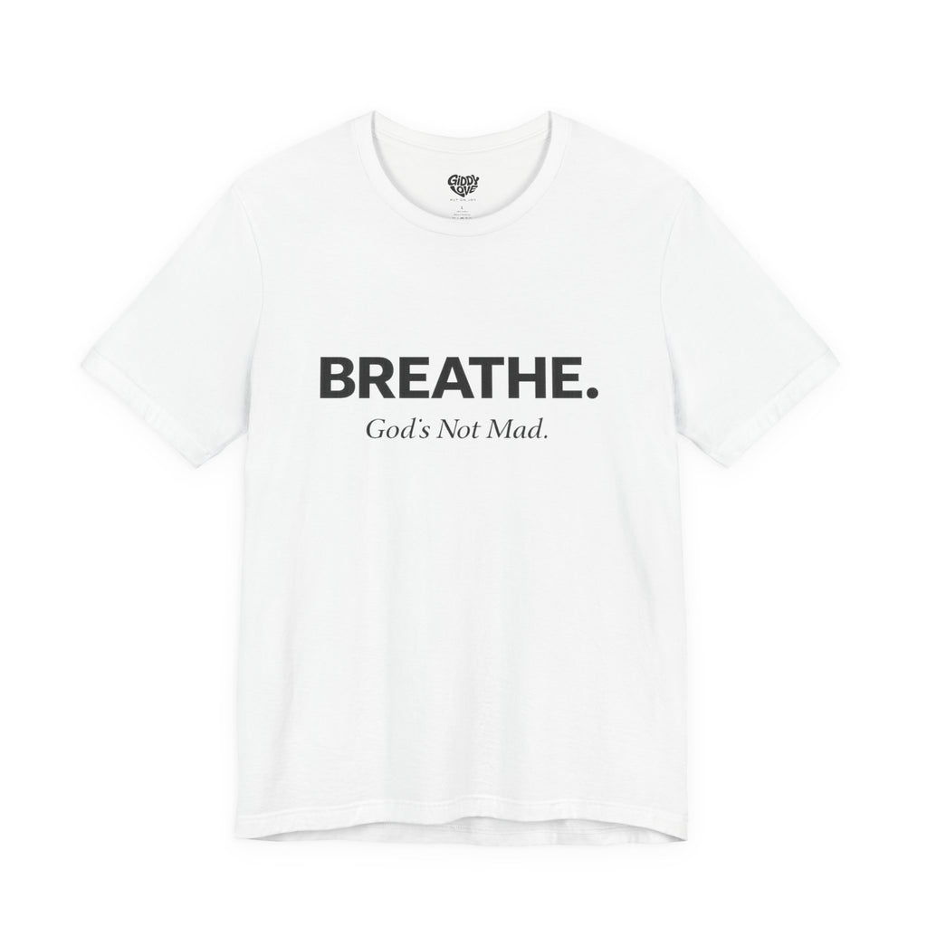 Breathe. God’s Not Mad. Adult Tee - Light Colors