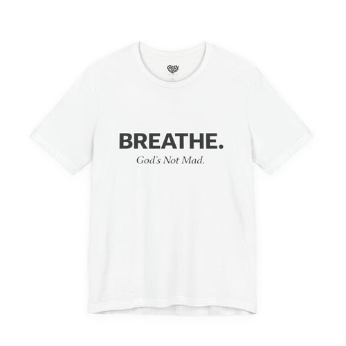 Breathe. God’s Not Mad. Adult Tee - Light Colors