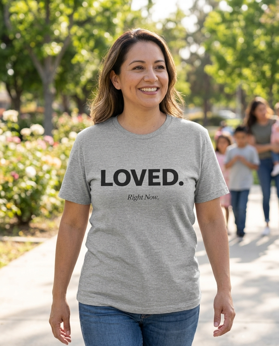 Loved. Right Now. Adult Tee - Light Colors