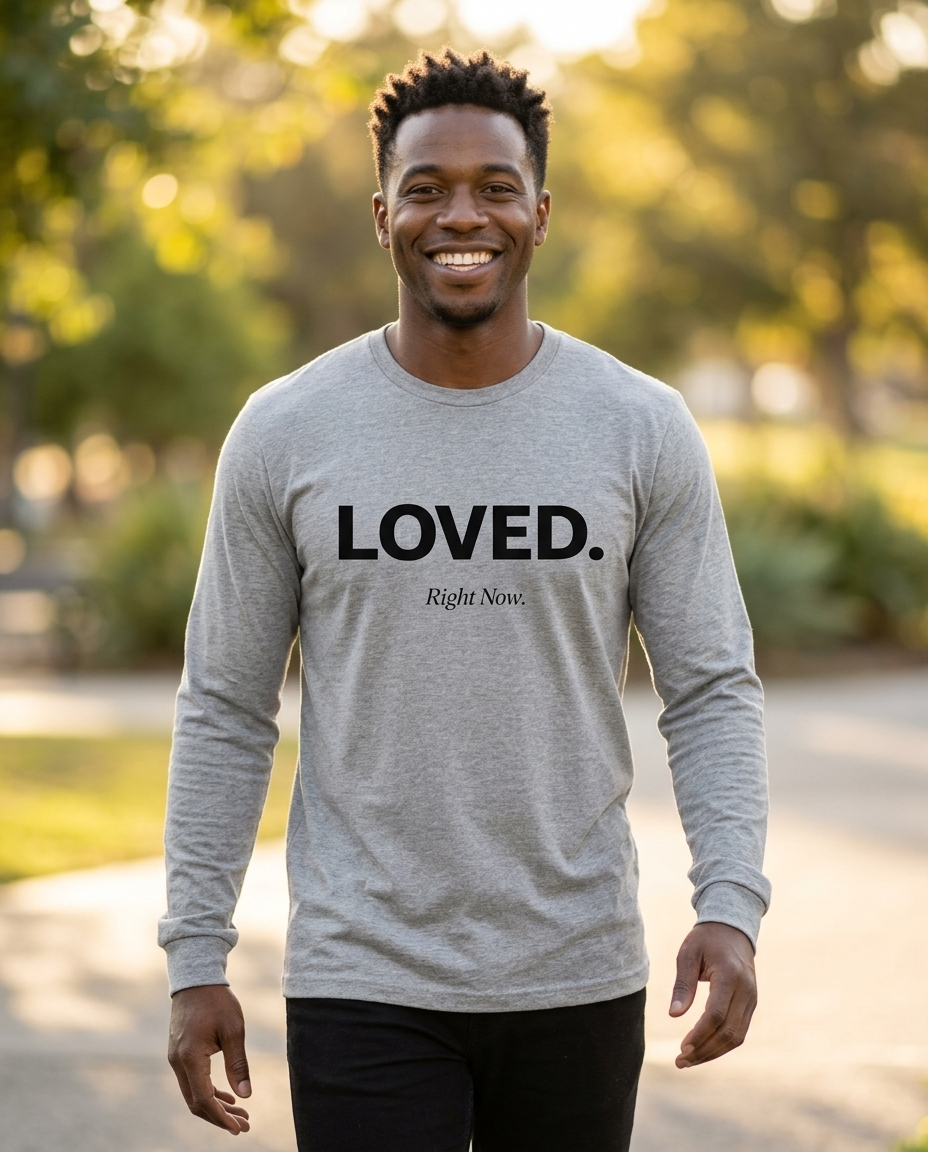 Loved. Right Now. Adult Long Sleeve Tee - Light Colors