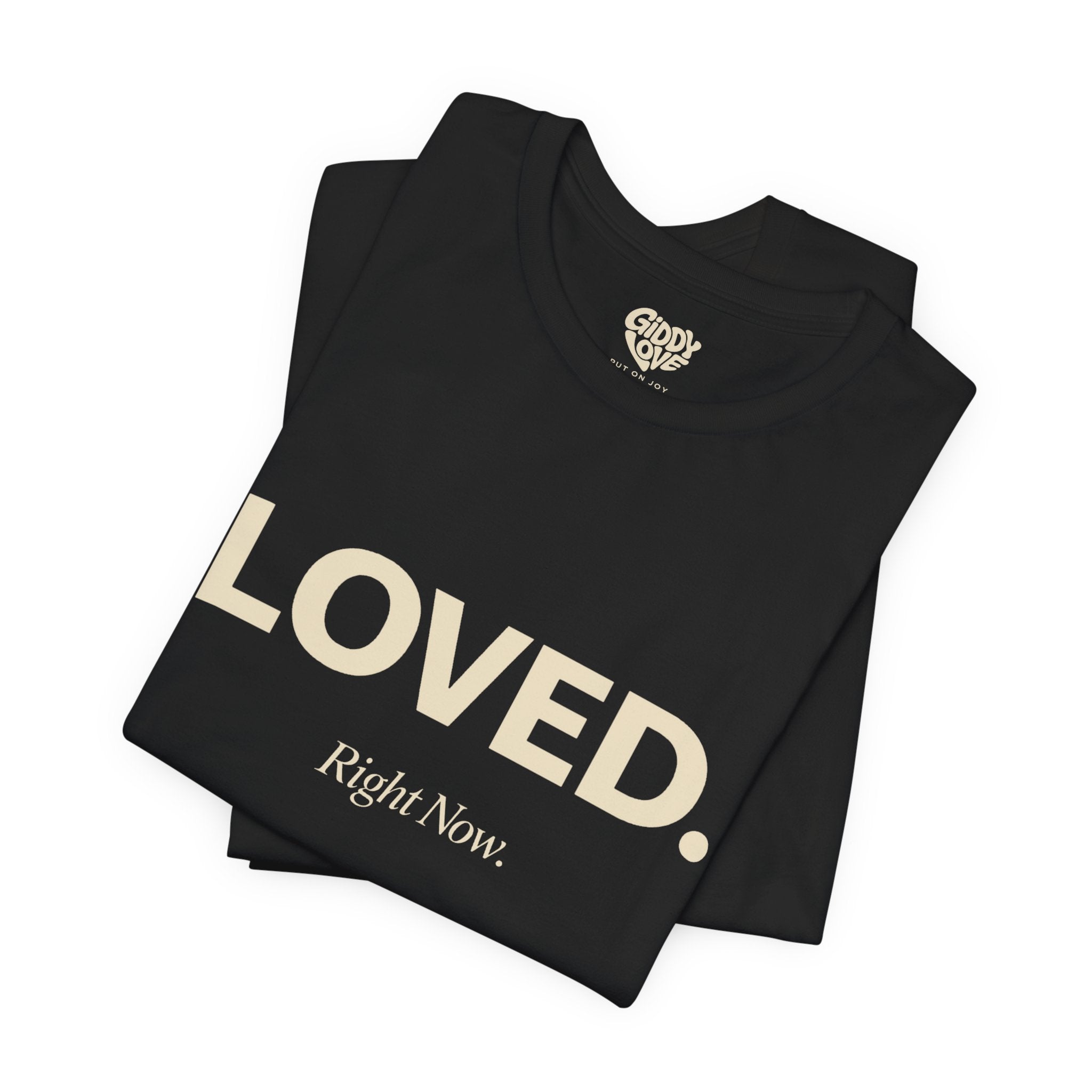 Loved. Right Now. Adult Tee - Dark Colors