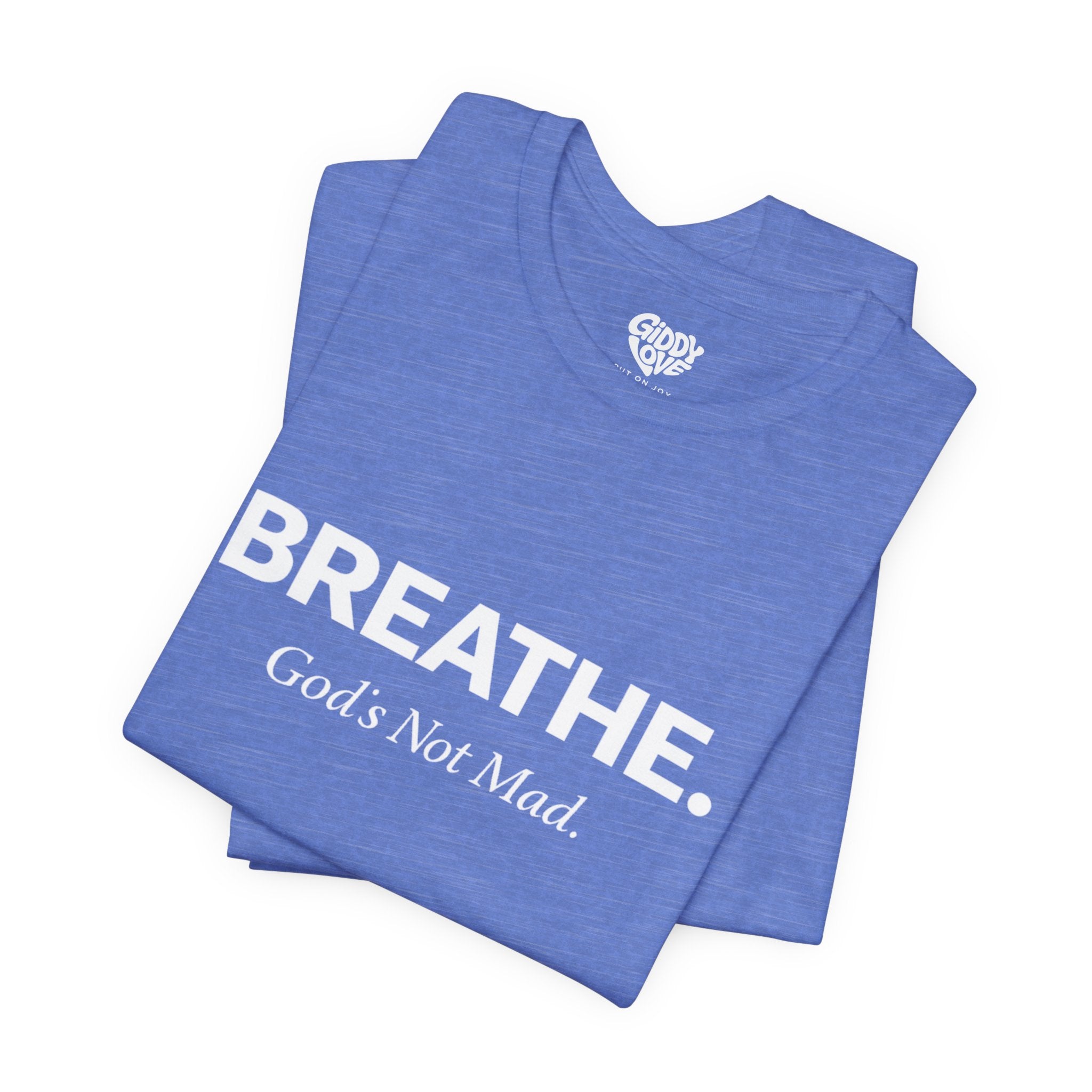 Breathe. God’s Not Mad. Adult Tee - Bright Colors