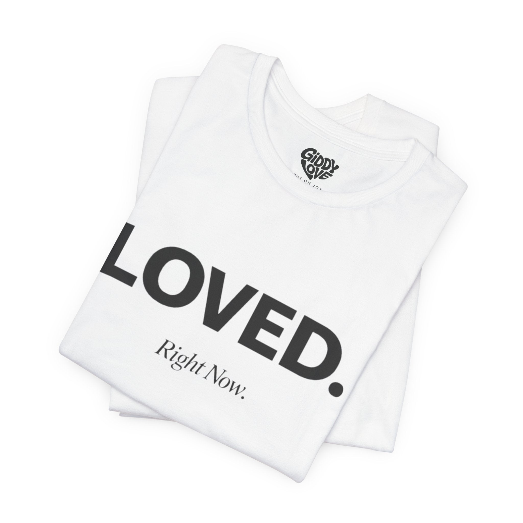 Loved. Right Now. Adult Tee - Light Colors