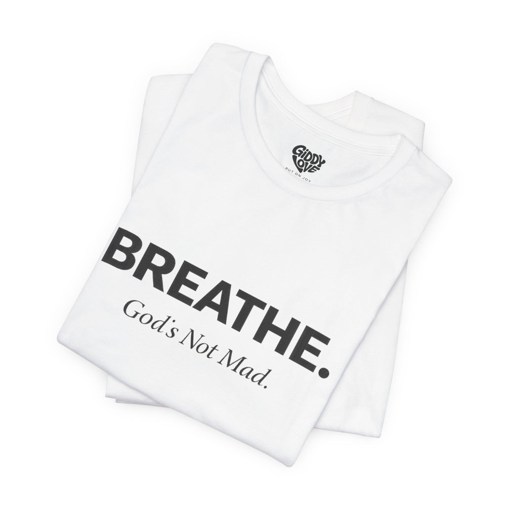 Breathe. God’s Not Mad. Adult Tee - Light Colors