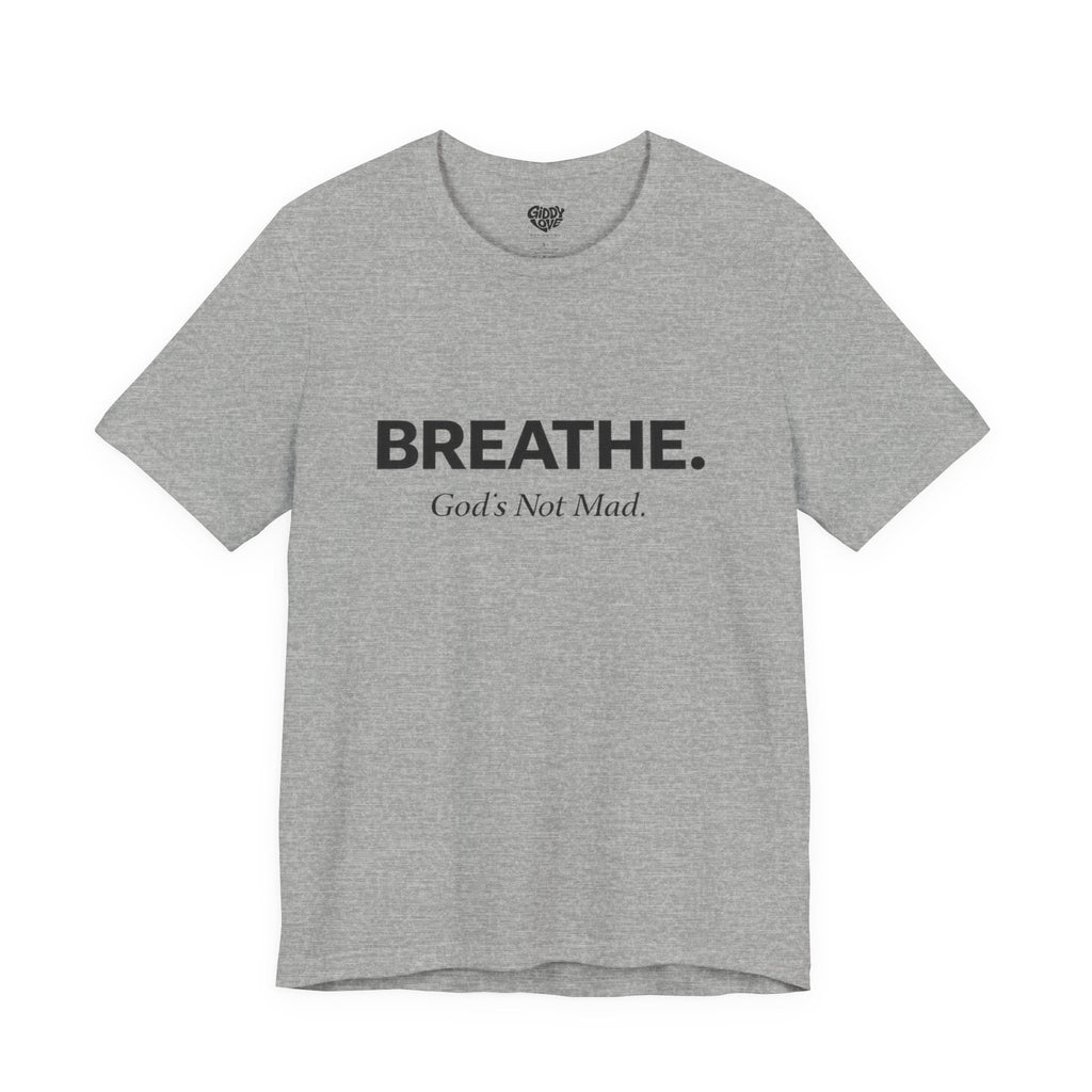 Breathe. God’s Not Mad. Adult Tee - Light Colors