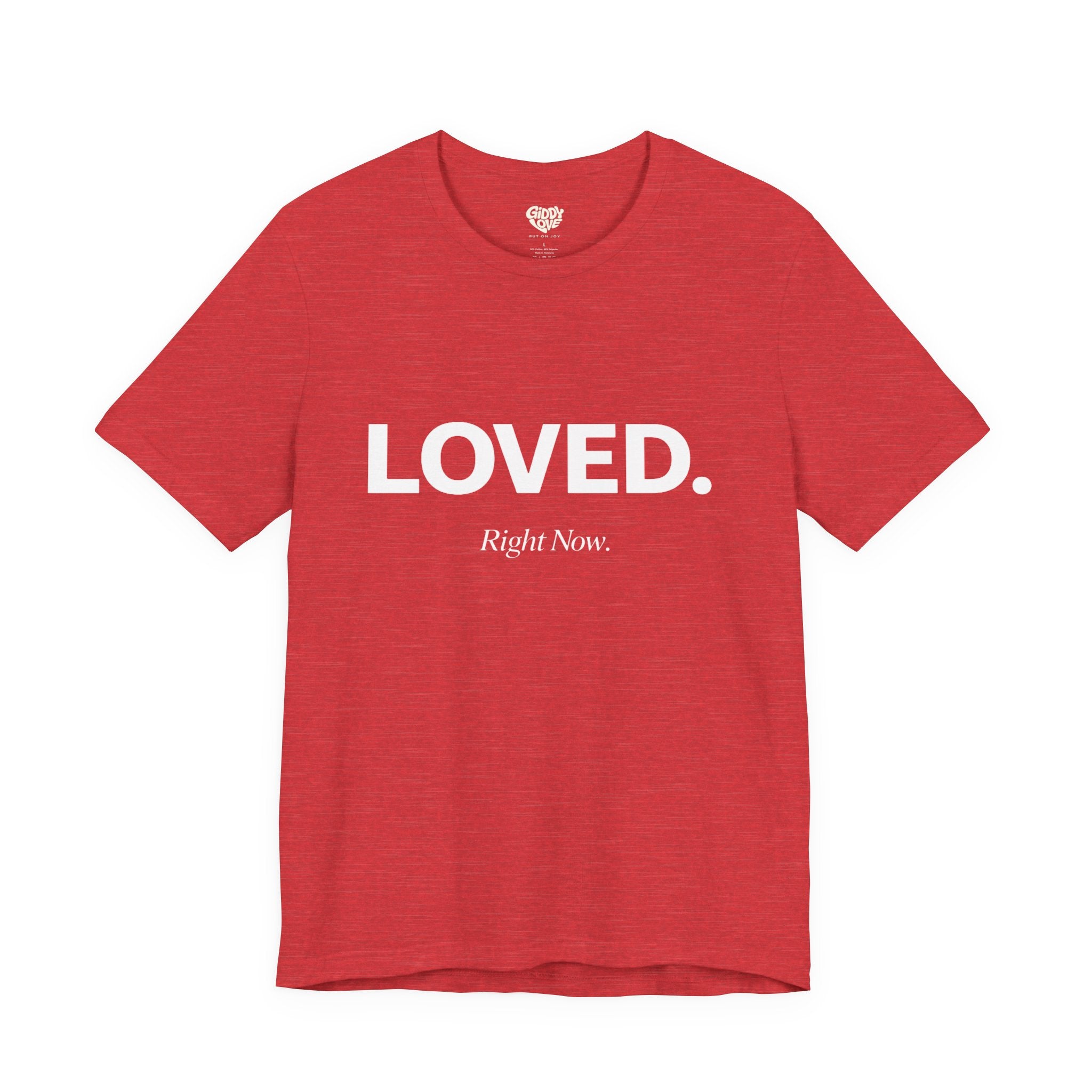 Loved. Right Now. Adult Tee - Bright Colors