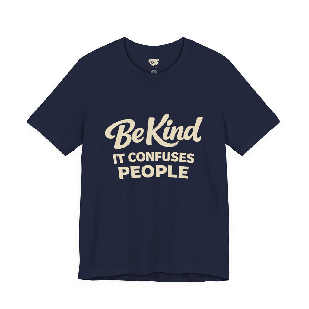 Be Kind It Confuses People Adult Tee - Dark Colors