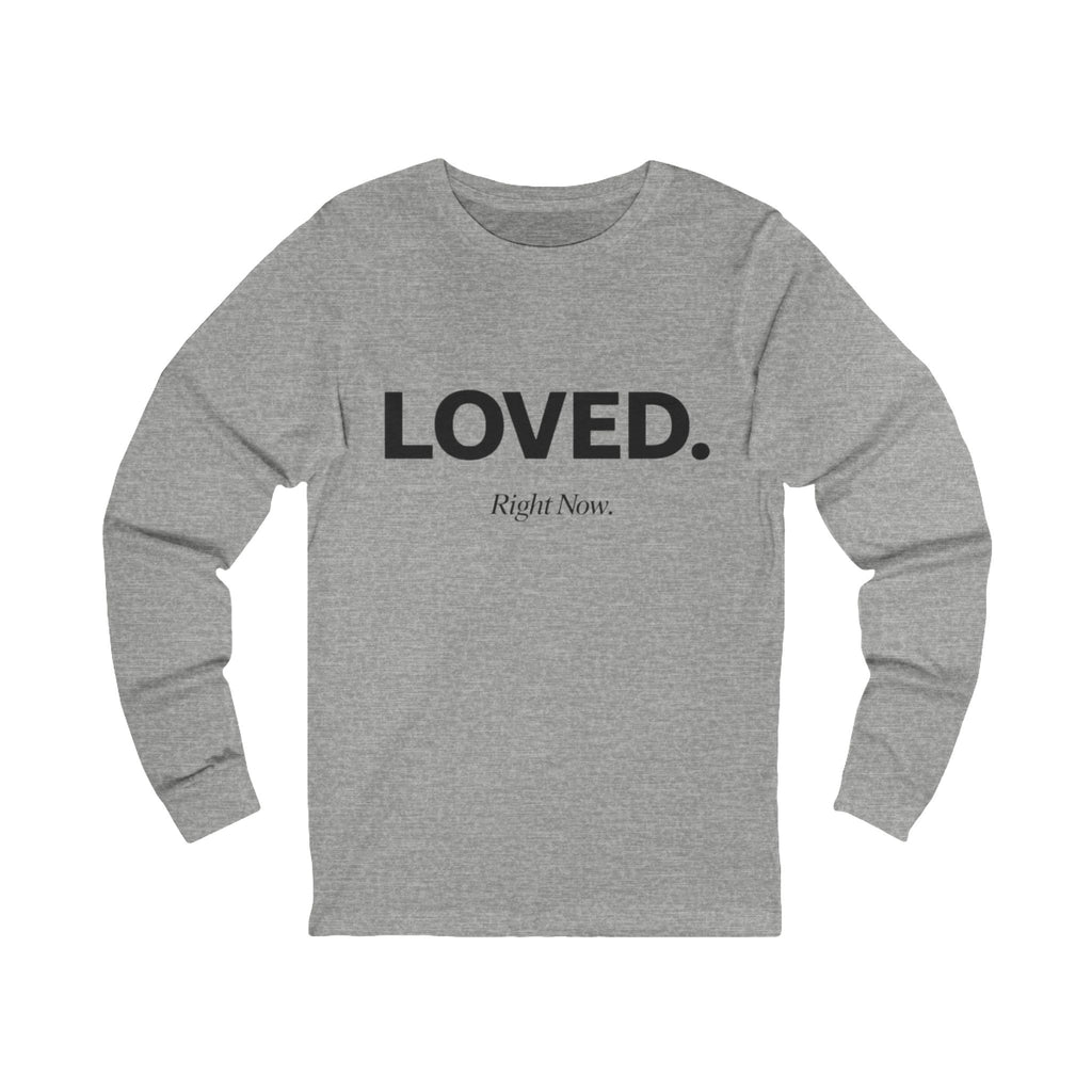 Loved. Right Now. Adult Long Sleeve Tee - Light Colors