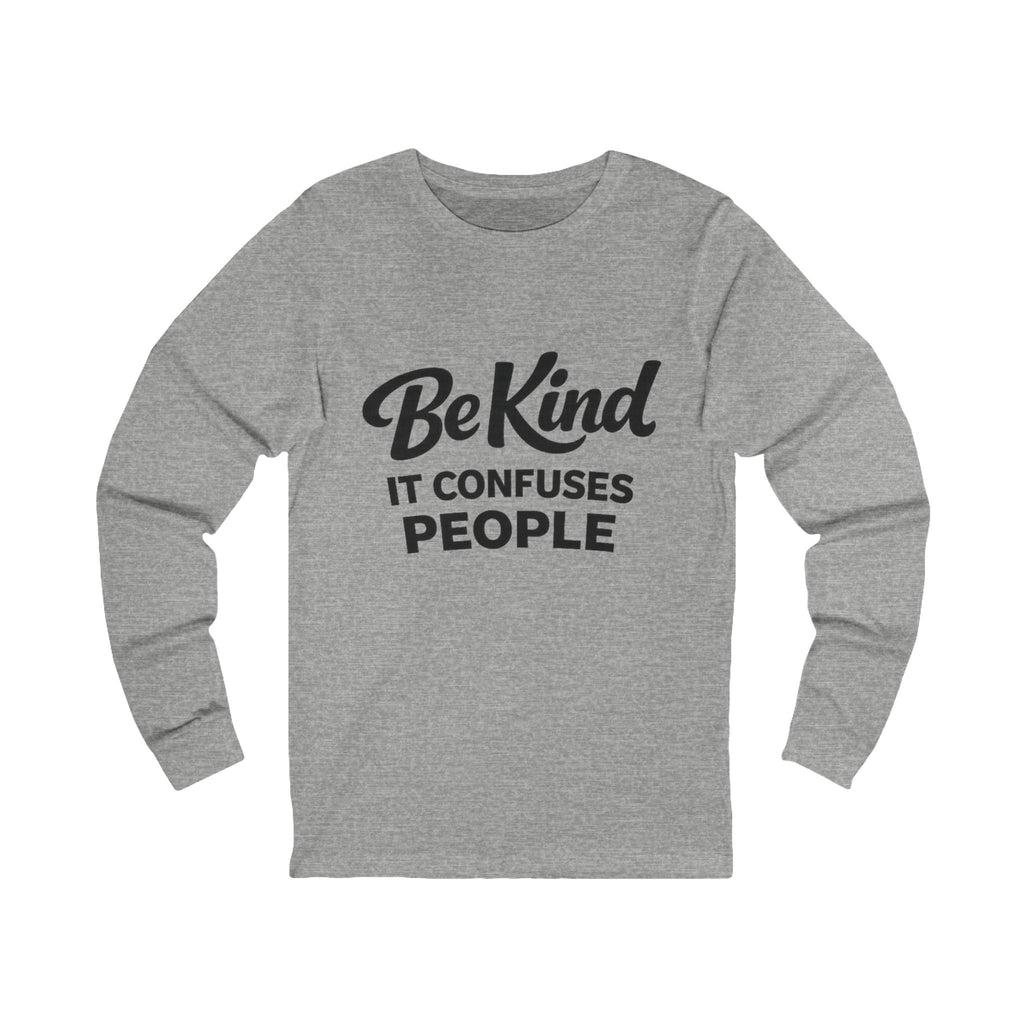 Be Kind It Confuses People Adult Long Sleeve Tee - Light Colors