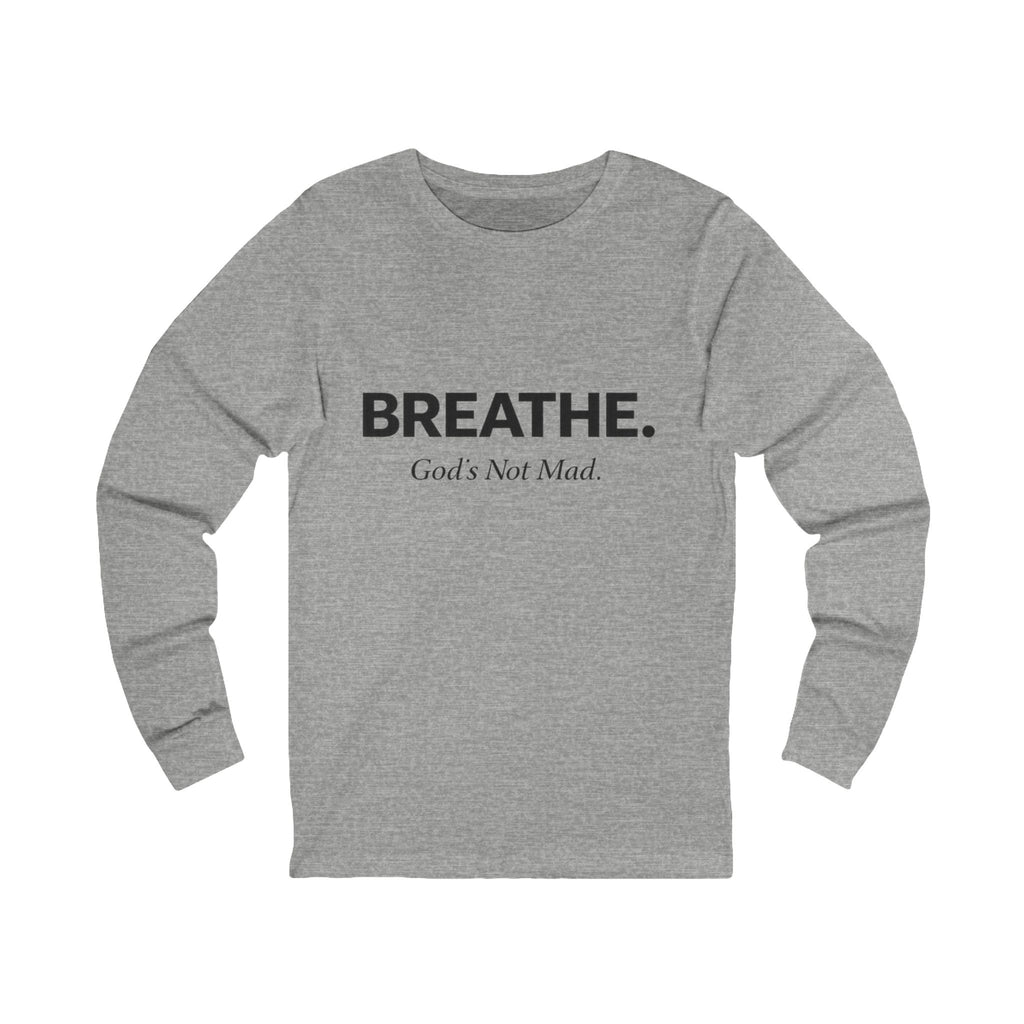 Breathe. God’s Not Mad. Adult Long Sleeve Tee - Light Colors