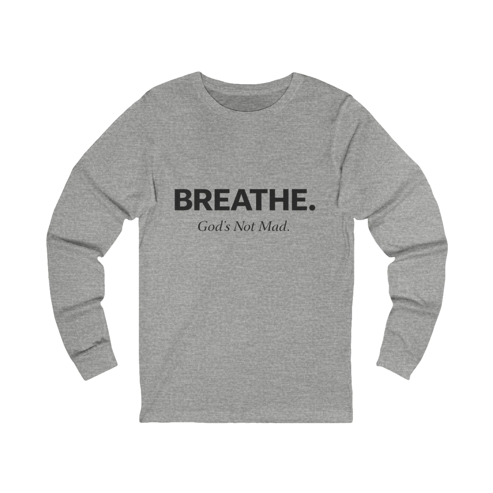 Breathe. God’s Not Mad. Adult Long Sleeve Tee - Light Colors