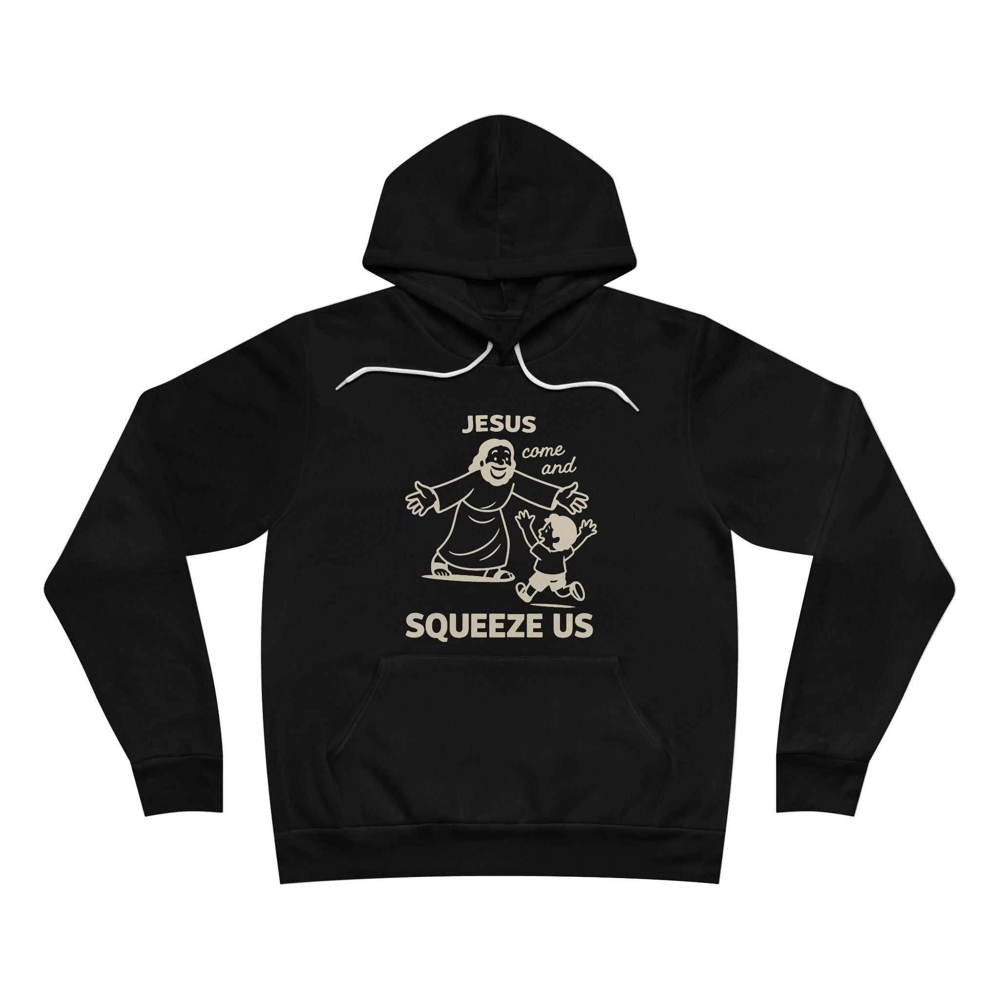 Jesus Come and Squeeze Us Adult Hoodie - Dark Colors