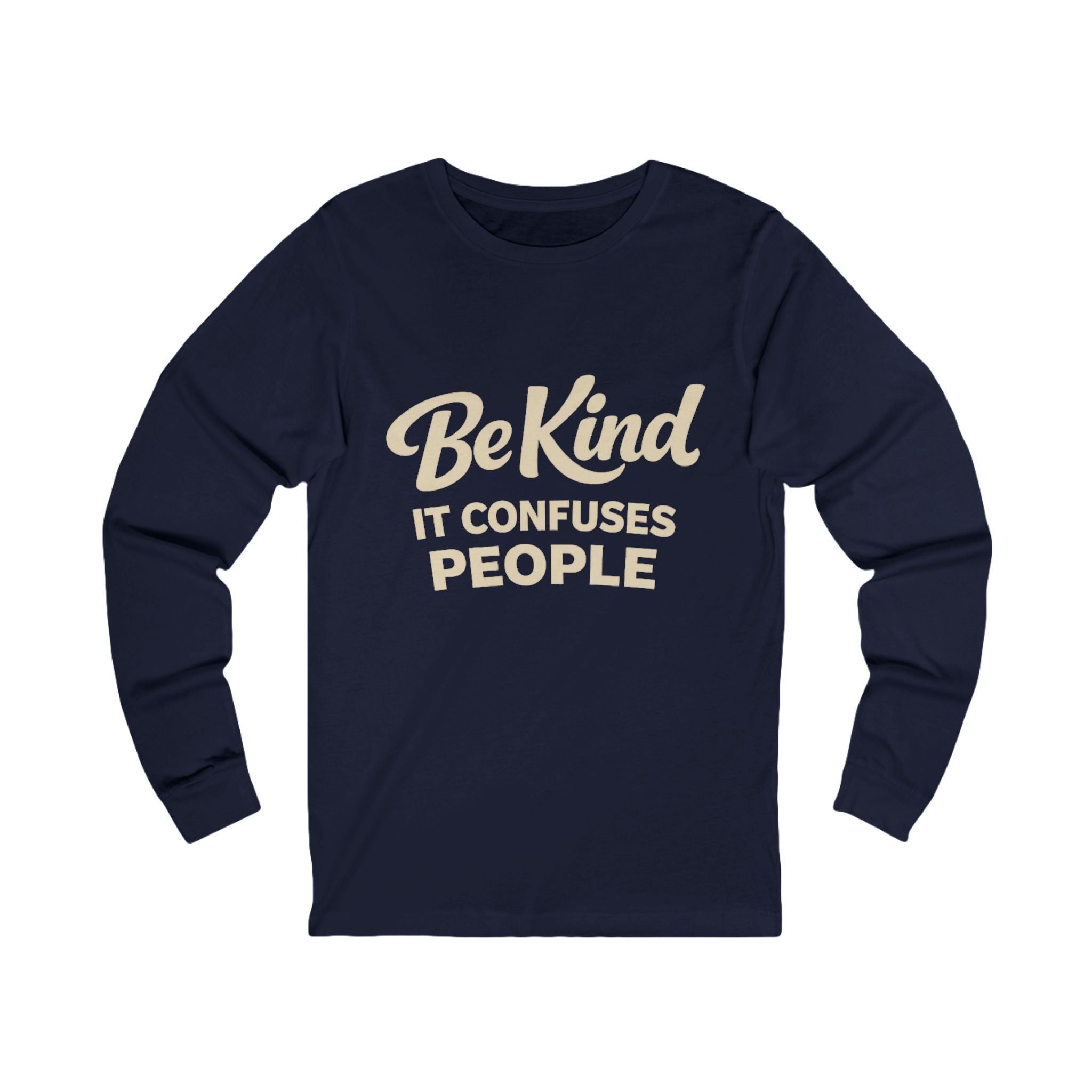 Be Kind It Confuses People Adult Long Sleeve Tee - Dark Colors