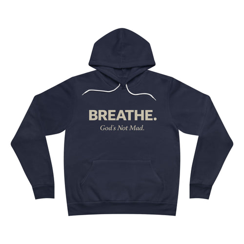 Breathe. God’s Not Mad. Adult Hoodie - Dark Colors