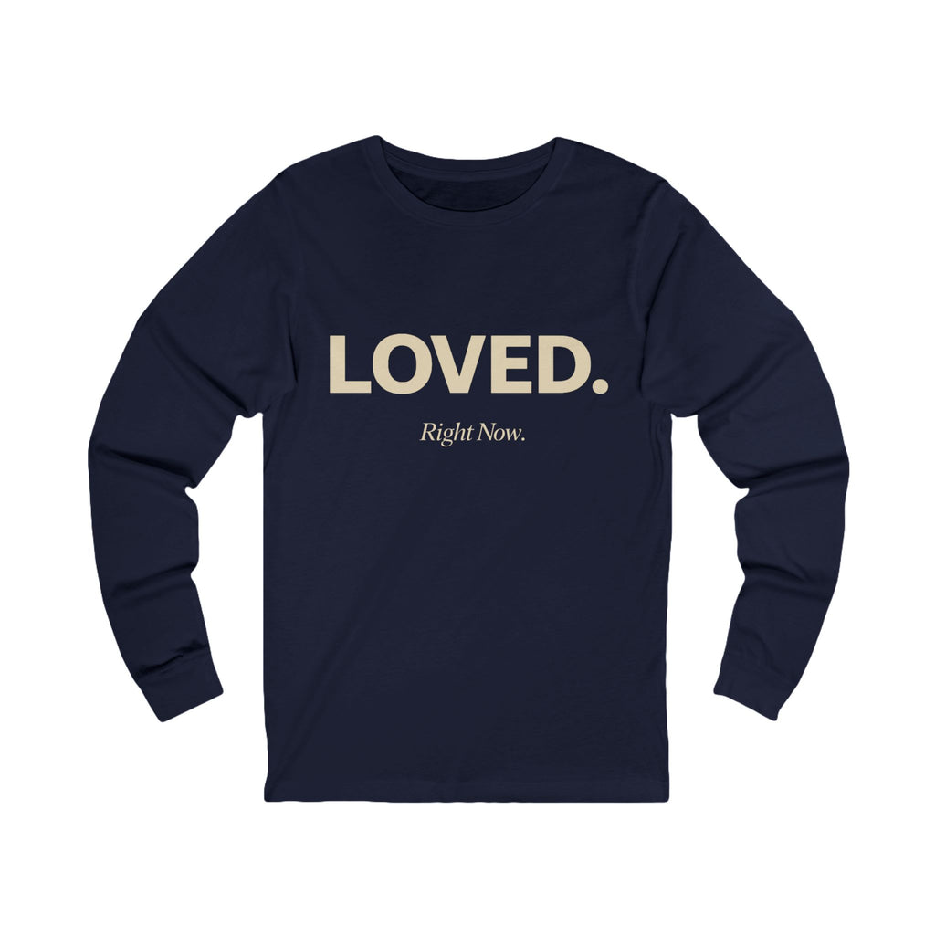 Loved. Right Now. Adult Long Sleeve Tee - Dark Colors