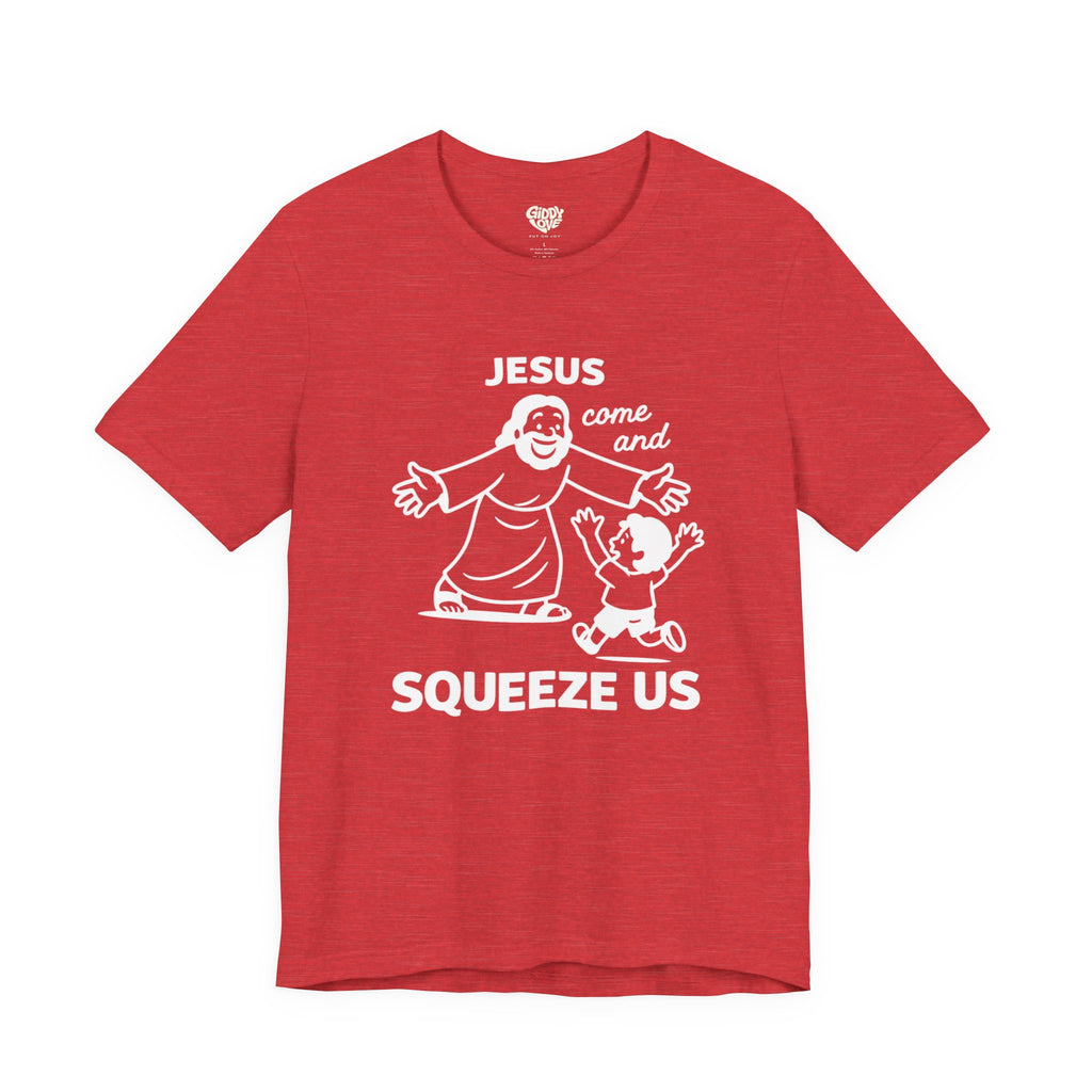 Jesus Come and Squeeze Us Adult Tee - Bright Colors