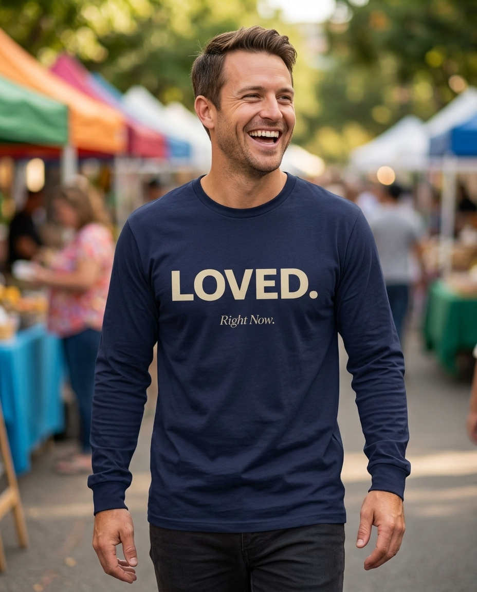 Loved. Right Now. Adult Long Sleeve Tee - Dark Colors