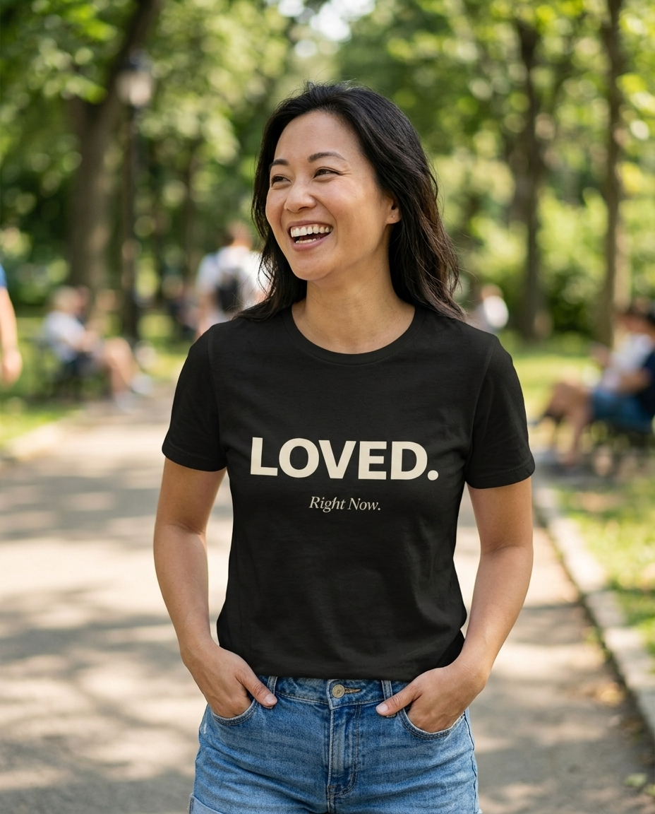 Loved. Right Now. Adult Tee - Dark Colors